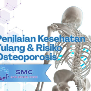 Penilaian Kesehatan Tulang & Risiko Osteoporosis